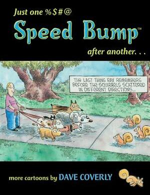 Just One %$#@ Speed Bump After Another... by Dave Coverly
