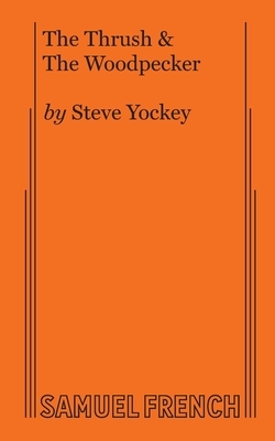 The Thrush & The Woodpecker by Steve Yockey