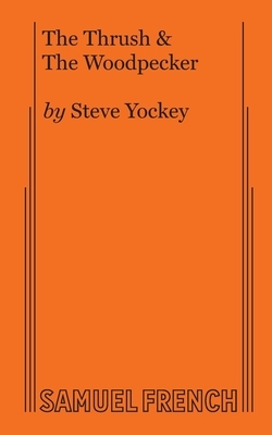 The Thrush & The Woodpecker by Steve Yockey