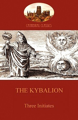 The Kybalion: Hermetic Philosophy and esotericism (Aziloth Books) by Three Initiates