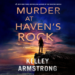 Murder at Haven's Rock by Kelley Armstrong