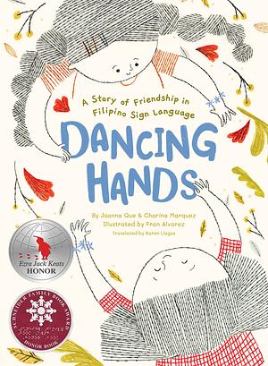 Dancing Hands: A Story of Friendship in Filipino Sign Language by Charina Marquez, Joanna Que