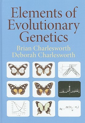 Elements of Evolutionary Genetics by Deborah Charlesworth, Brian Charlesworth