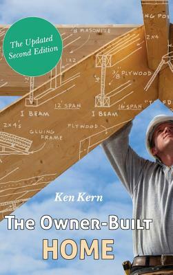 The Owner-Built Home by Ken Kern