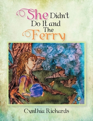 She Didn't Do It and The Ferry by Cynthia Richards
