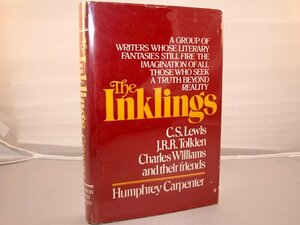 The Inklings: C.S. Lewis, J.R.R. Tolkien, Charles Williams, and Their Friends by Humphrey Carpenter