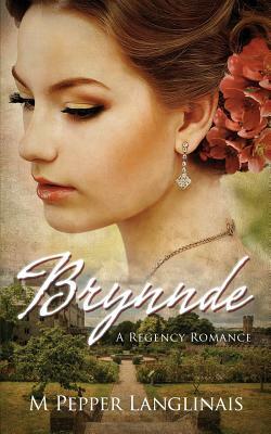 Brynnde: A Regency Romance by M. Pepper Langlinais