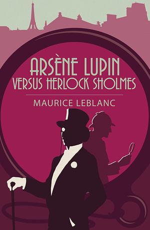 Arsène Lupin vs Herlock Sholmes by Maurice Leblanc