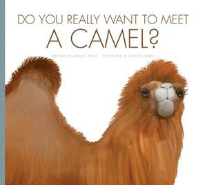 Do You Really Want to Meet a Camel? by Bridget Heos