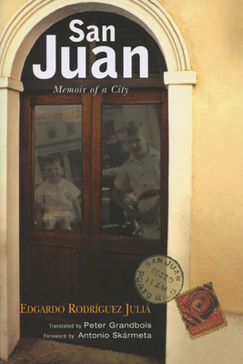 San Juan: Memoir of a City by Edgardo Rodriguez Julia, Edgardo Rodríguez Juliá