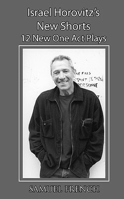 Israel Horovitz's New Shorts by Israel Horovitz