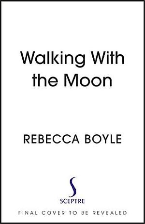 Our Moon: A Human History by Rebecca Boyle, Rebecca Boyle