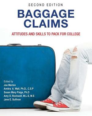 Baggage Claims: Attitudes and Skills to Pack for College by Joe Marren, Amitra a. Wall, Susan Mary Paige