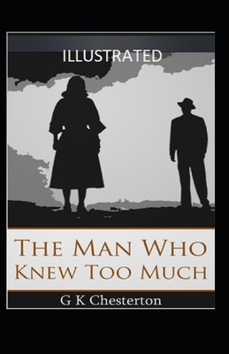 The Man Who Knew Too Much Illustrated by G.K. Chesterton