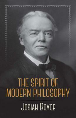 The Spirit of Modern Philosophy by Josiah Royce