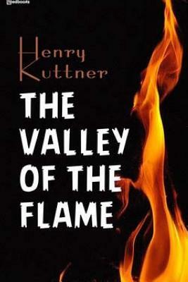 The Valley of the Flame by Henry Kuttner