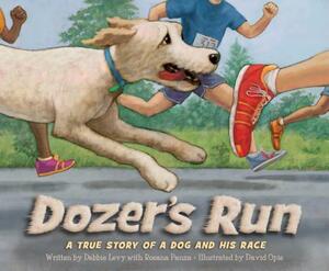 Dozer's Run: A True Story of a Dog and His Race by Debbie Levy