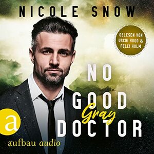 No good Doctor: Gray by Nicole Snow