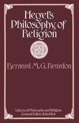 Hegel's Philosophy of Religion by Bernard M. G. Reardon