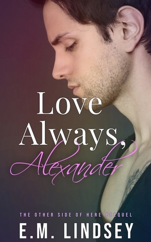 Love Always, Alexander by E.M. Lindsey