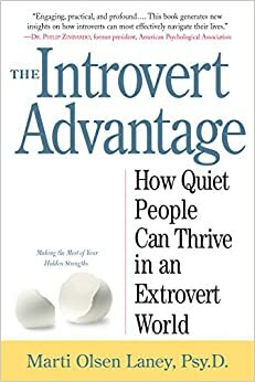 The Introvert Advantage - Berkembang dan Berhasil di Dunia Ekstrover by Marti Olsen Laney