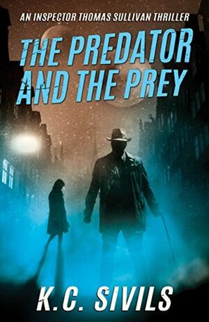 The Predator and the Prey by K.C. Sivils