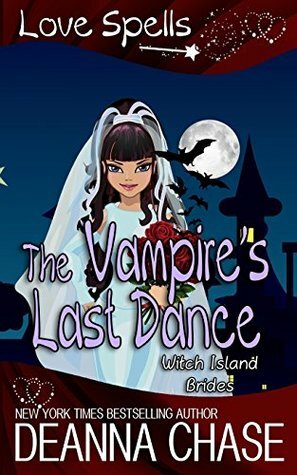 The Vampire's Last Dance: Love Spells by Deanna Chase