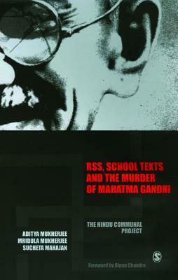 Rss, School Texts and the Murder of Mahatma Gandhi: The Hindu Communal Project by Aditya Mukherjee, Sucheta Mahajan, Mridula Mukherjee