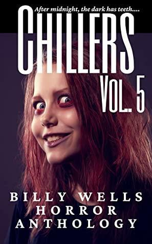 Chillers- Volume 5 by Billy Wells