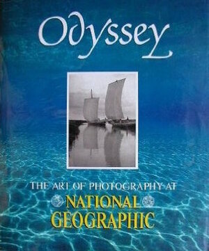Odyssey: The Art Of Photography At National Geographic by Jane Livingston, Declan Haun, Frances Fralin