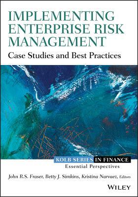 Implementing Enterprise Risk ( by Kristina Narvaez, John Fraser, Betty Simkins