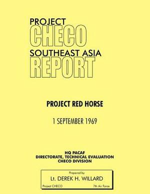 Project Checo Southeast Asia Study: Project Red Horse by Derek H. Willard, Hq Pacaf Project Checo