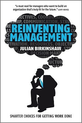Reinventing Management: Smarter Choices for Getting Work Done by Julian Birkinshaw
