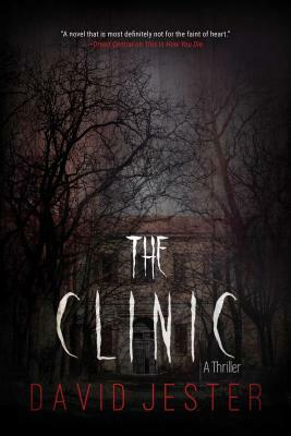 The Clinic: A Thriller by David Jester