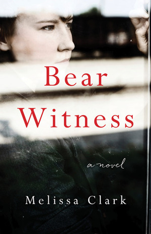 Bear Witness by Melissa Clark