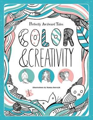Perfectly Awkward Tales: Color & Creativity by Magdalene Smith, Marisa Smith