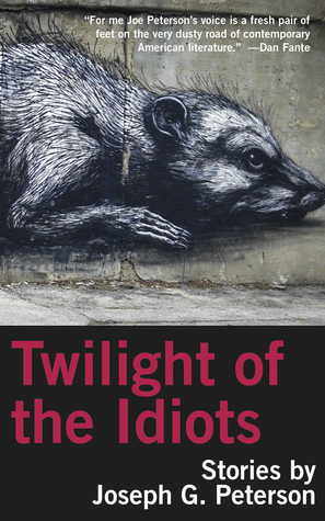 Twilight of the Idiots by Joseph G. Peterson