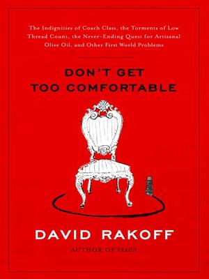 Don't Get Too Comfortable by David Rakoff