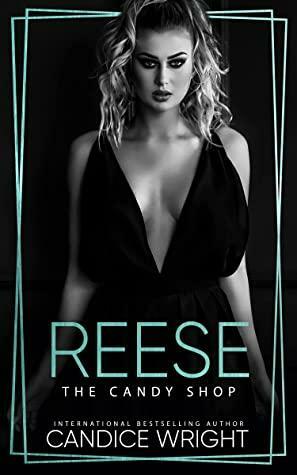 Reese: The Candy Shop by Candice Wright