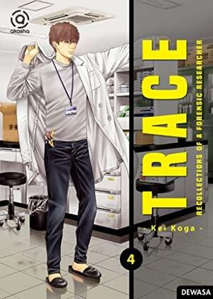 Trace: Recollections of A Forensic Researcher 4 by Kei Koga