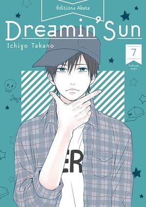 Dreamin' Sun - Nouvelle édition - Tome 7 by Ichigo Takano, Nathalie Bougon-Bastide