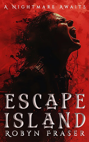 Escape Island: A Nightmare Awaits by Robyn Fraser