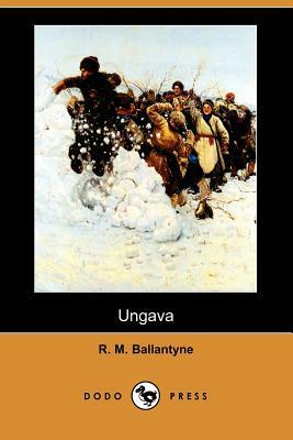 Ungava (Dodo Press) by Robert Michael Ballantyne