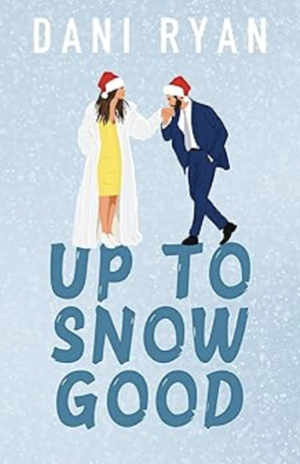 Up to Snow Good by Dani Ryan