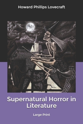 Supernatural Horror in Literature: Large Print by H.P. Lovecraft