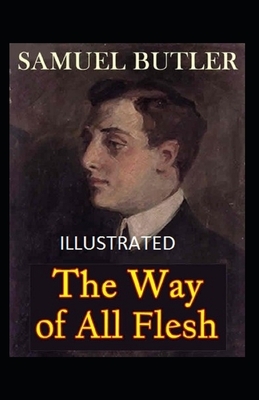 The Way of All Flesh Illustrated by Samuel Butler