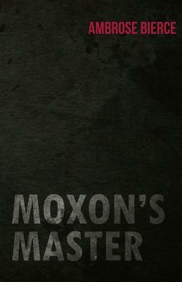 Moxon's Master by Ambrose Bierce