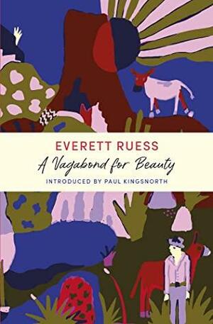 A Vagabond for Beauty by Everett Ruess