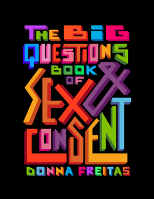 The Big Questions Book of Sex & Consent by Donna Freitas