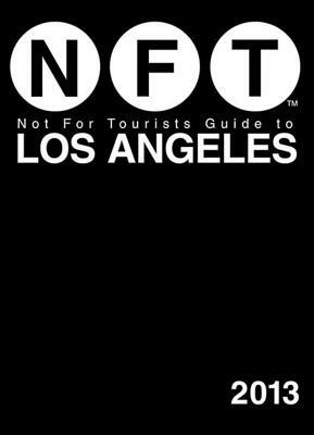 Not for Tourists Guide to Los Angeles by Not for Tourists